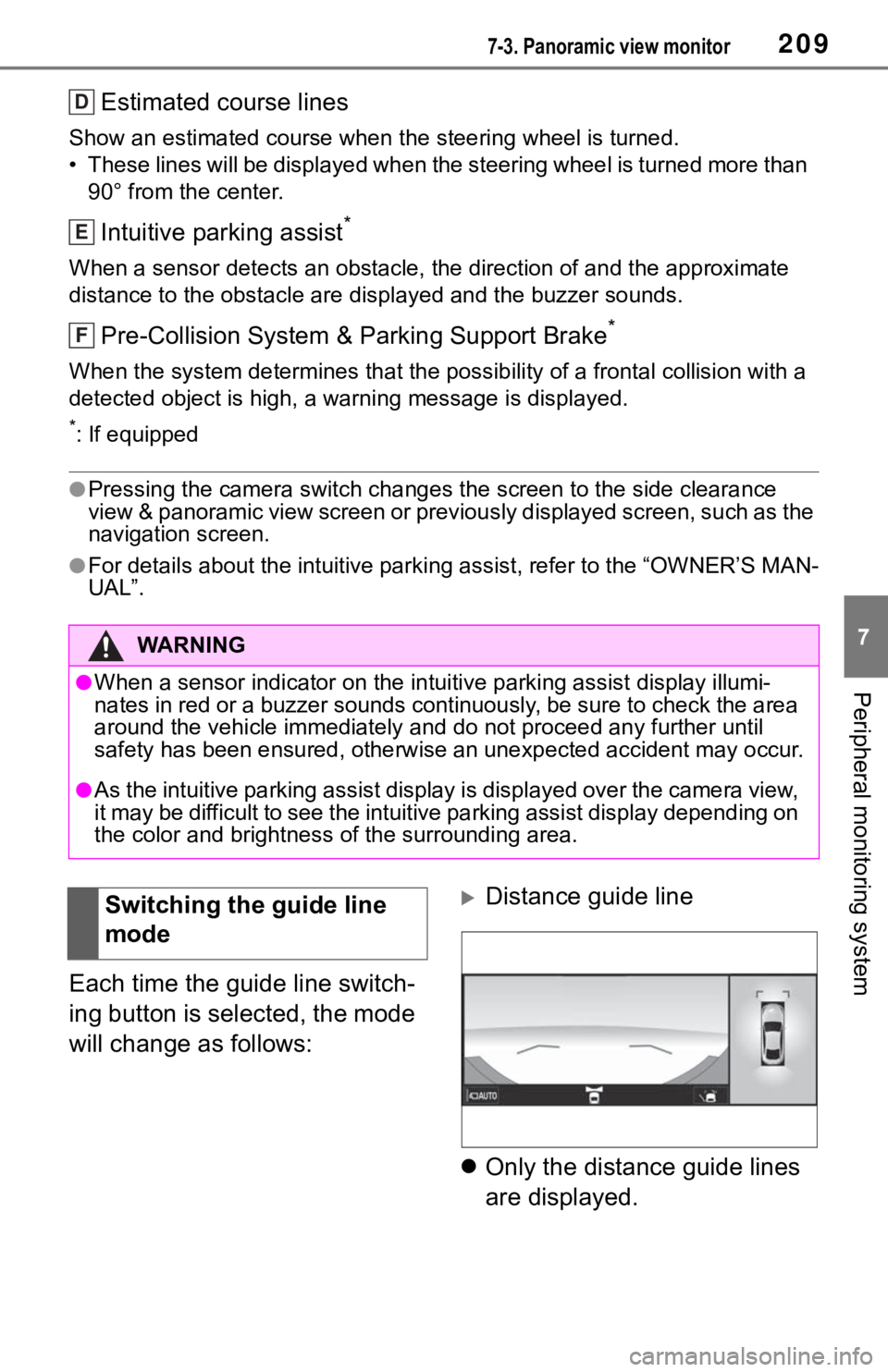 TOYOTA MIRAI 2021 Accessories, Audio & Navigation (in English) 2097-3. Panoramic view monitor
7
Peripheral monitoring system
Estimated course lines
Show an estimated course when the steering wheel is turned.
• These lines will be displayed when the steering whe TOYOTA MIRAI 2021 Accessories, Audio & Navigation (in English) 2097-3. Panoramic view monitor
7
Peripheral monitoring system
Estimated course lines
Show an estimated course when the steering wheel is turned.
• These lines will be displayed when the steering whe