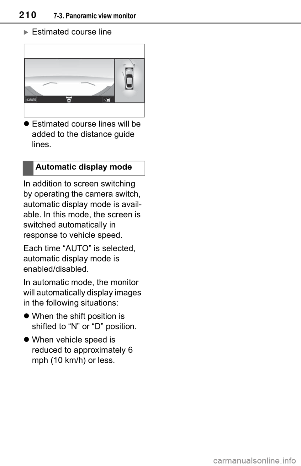 TOYOTA MIRAI 2021 Accessories, Audio & Navigation (in English) 2107-3. Panoramic view monitor
Estimated course line
Estimated course lines will be
added to the distance guide
lines.
In addition to screen switching
by operating the camera switch,
automa TOYOTA MIRAI 2021 Accessories, Audio & Navigation (in English) 2107-3. Panoramic view monitor
Estimated course line
Estimated course lines will be
added to the distance guide
lines.
In addition to screen switching
by operating the camera switch,
automa