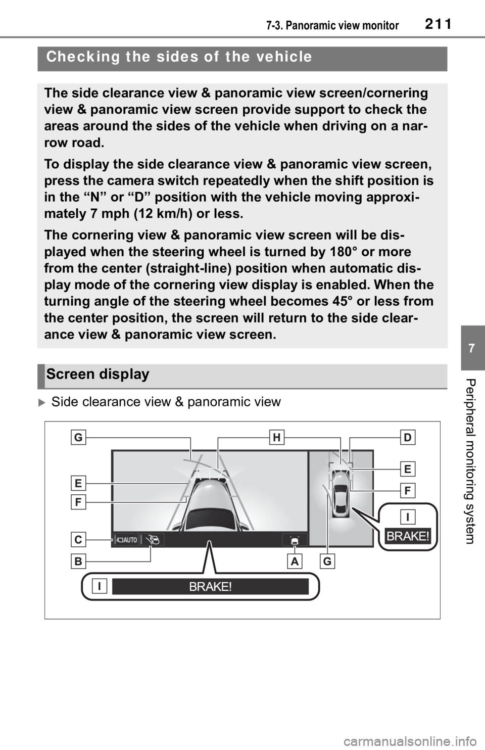 TOYOTA MIRAI 2021 Accessories, Audio & Navigation (in English) 2117-3. Panoramic view monitor
7
Peripheral monitoring system
Side clearance view & panoramic view
Checking the sides of the vehicle
The side clearance view & panoramic view screen/cornering
view TOYOTA MIRAI 2021 Accessories, Audio & Navigation (in English) 2117-3. Panoramic view monitor
7
Peripheral monitoring system
Side clearance view & panoramic view
Checking the sides of the vehicle
The side clearance view & panoramic view screen/cornering
view