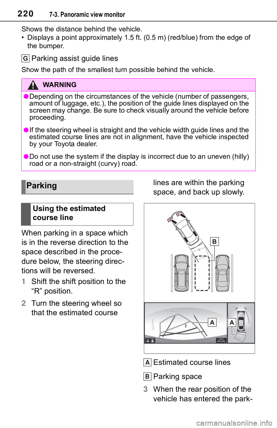 TOYOTA MIRAI 2021 Accessories, Audio & Navigation (in English) 2207-3. Panoramic view monitor
Shows the distance behind the vehicle.
• Displays a point approximately 1.5 ft. (0.5 m) (red/blue) from the edge of
the bumper.
Parking assist guide lines
Show the pa TOYOTA MIRAI 2021 Accessories, Audio & Navigation (in English) 2207-3. Panoramic view monitor
Shows the distance behind the vehicle.
• Displays a point approximately 1.5 ft. (0.5 m) (red/blue) from the edge of
the bumper.
Parking assist guide lines
Show the pa