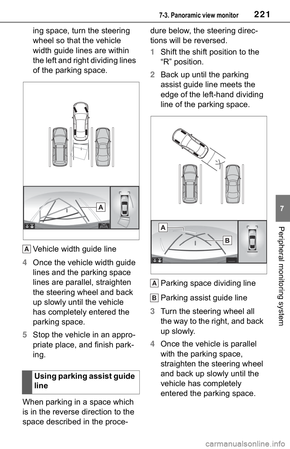 TOYOTA MIRAI 2021 Accessories, Audio & Navigation (in English) 2217-3. Panoramic view monitor
7
Peripheral monitoring system
ing space, turn the steering
wheel so that the vehicle
width guide lines are within
the left and right dividing lines
of the parking s TOYOTA MIRAI 2021 Accessories, Audio & Navigation (in English) 2217-3. Panoramic view monitor
7
Peripheral monitoring system
ing space, turn the steering
wheel so that the vehicle
width guide lines are within
the left and right dividing lines
of the parking s