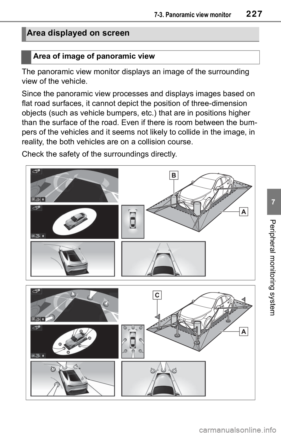 TOYOTA MIRAI 2021 Accessories, Audio & Navigation (in English) 2277-3. Panoramic view monitor
7
Peripheral monitoring system
The panoramic view monitor displays an image of the surrounding
view of the vehicle.
Since the panoramic view processes and displays imag TOYOTA MIRAI 2021 Accessories, Audio & Navigation (in English) 2277-3. Panoramic view monitor
7
Peripheral monitoring system
The panoramic view monitor displays an image of the surrounding
view of the vehicle.
Since the panoramic view processes and displays imag
