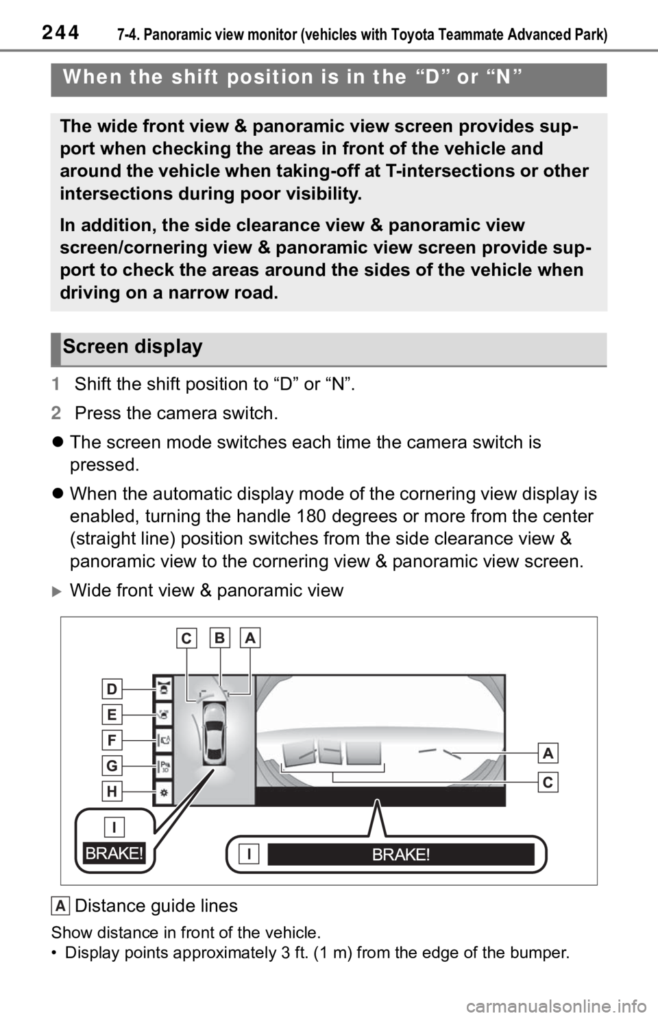 TOYOTA MIRAI 2021  Accessories, Audio & Navigation (in English) 2447-4. Panoramic view monitor (vehicles with Toyota Teammate Adva nced Park)
1Shift the shift position to “D” or “N”.
2 Press the camera switch.
 The screen mode switches each time the cam