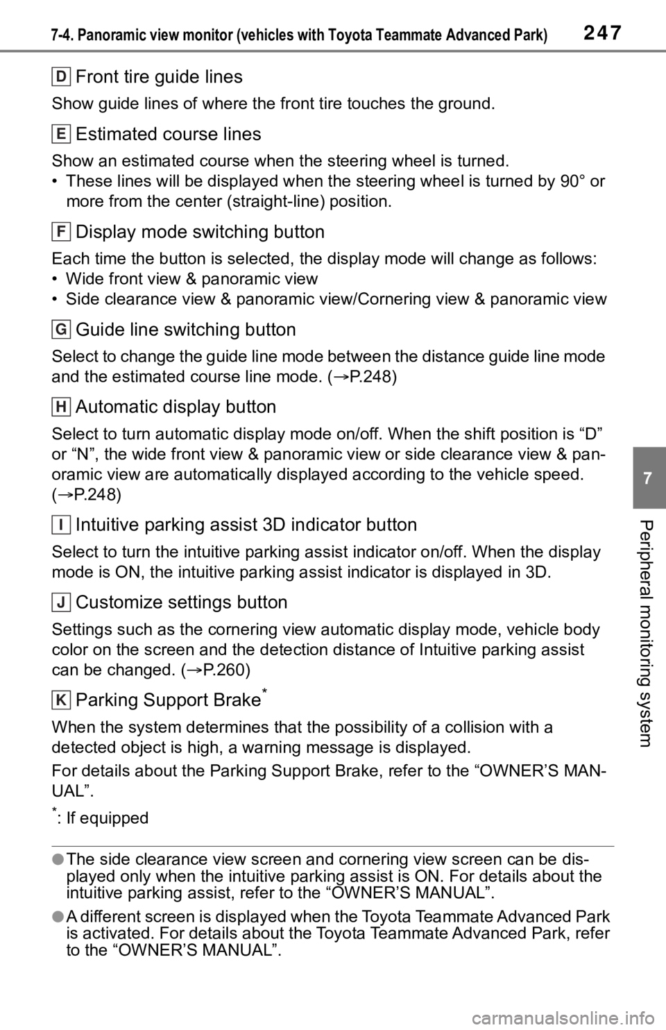 TOYOTA MIRAI 2021  Accessories, Audio & Navigation (in English) 2477-4. Panoramic view monitor (vehicles with Toyota Teammate Advanced Park)
7
Peripheral monitoring system
Front tire guide lines
Show guide lines of where the front tire touches the ground.
Estimate