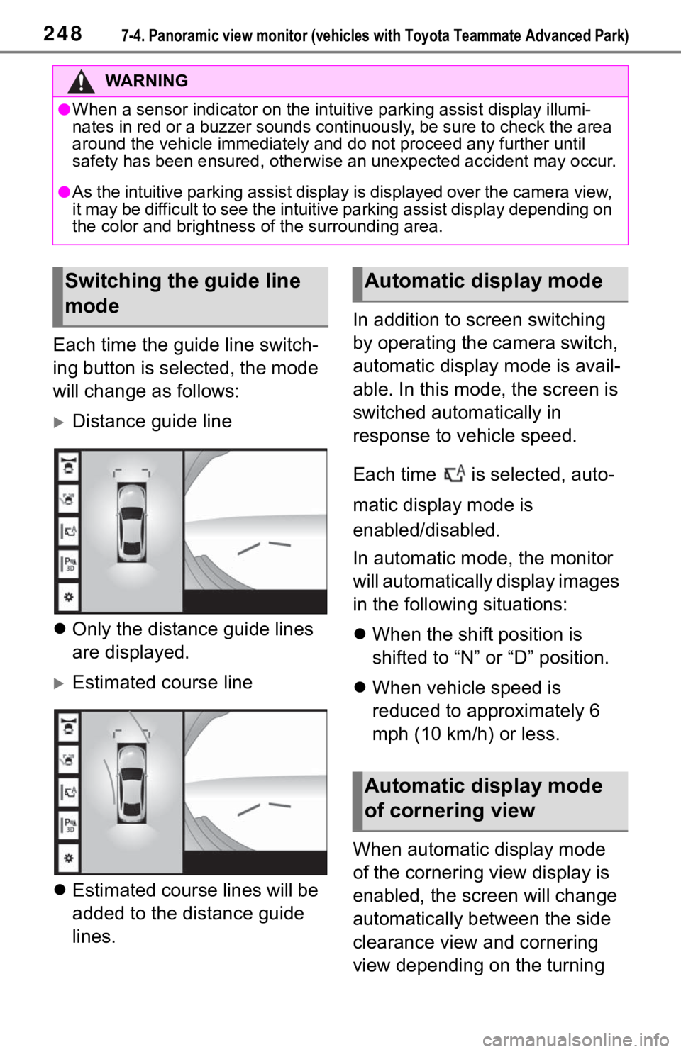 TOYOTA MIRAI 2021 Accessories, Audio & Navigation (in English) 2487-4. Panoramic view monitor (vehicles with Toyota Teammate Adva nced Park)
Each time the guide line switch-
ing button is selected, the mode
will change as follows:
Distance guide line
Only TOYOTA MIRAI 2021 Accessories, Audio & Navigation (in English) 2487-4. Panoramic view monitor (vehicles with Toyota Teammate Adva nced Park)
Each time the guide line switch-
ing button is selected, the mode
will change as follows:
Distance guide line
Only