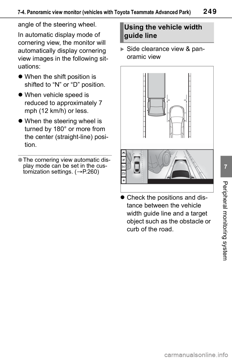 TOYOTA MIRAI 2021 Accessories, Audio & Navigation (in English) 2497-4. Panoramic view monitor (vehicles with Toyota Teammate Advanced Park)
7
Peripheral monitoring system
angle of the steering wheel.
In automatic display mode of
cornering view, the monitor will TOYOTA MIRAI 2021 Accessories, Audio & Navigation (in English) 2497-4. Panoramic view monitor (vehicles with Toyota Teammate Advanced Park)
7
Peripheral monitoring system
angle of the steering wheel.
In automatic display mode of
cornering view, the monitor will