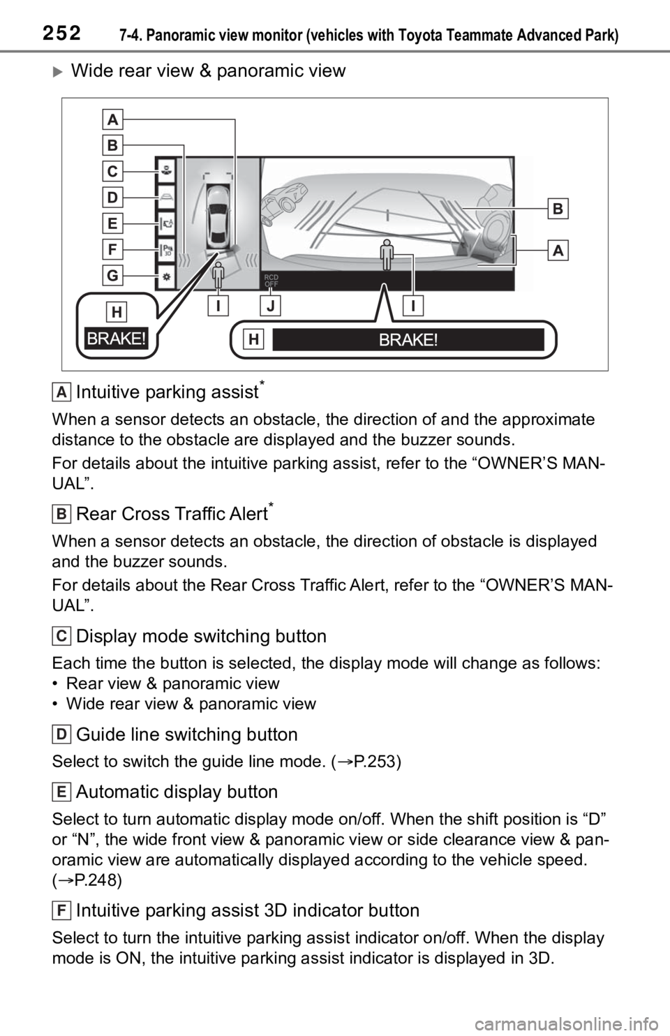 TOYOTA MIRAI 2021 Accessories, Audio & Navigation (in English) 2527-4. Panoramic view monitor (vehicles with Toyota Teammate Adva nced Park)
Wide rear view & panoramic view
Intuitive parking assist
*
When a sensor detects an obstacle, the direction of and the TOYOTA MIRAI 2021 Accessories, Audio & Navigation (in English) 2527-4. Panoramic view monitor (vehicles with Toyota Teammate Adva nced Park)
Wide rear view & panoramic view
Intuitive parking assist
*
When a sensor detects an obstacle, the direction of and the