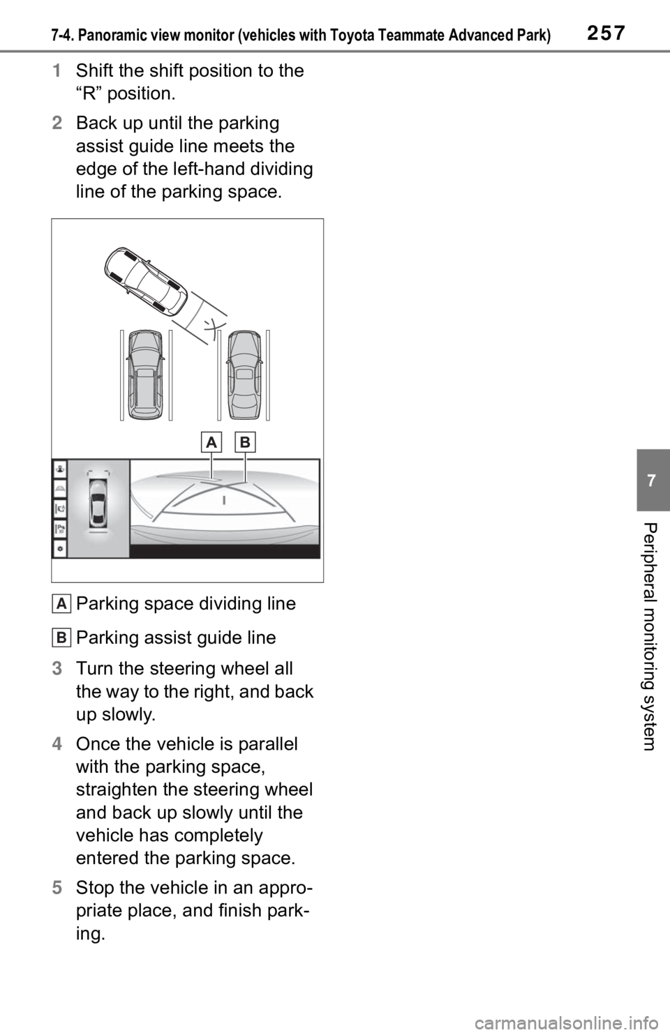 TOYOTA MIRAI 2021 Accessories, Audio & Navigation (in English) 2577-4. Panoramic view monitor (vehicles with Toyota Teammate Advanced Park)
7
Peripheral monitoring system
1Shift the shift position to the
“R” position.
2 Back up until the parking
assist guid TOYOTA MIRAI 2021 Accessories, Audio & Navigation (in English) 2577-4. Panoramic view monitor (vehicles with Toyota Teammate Advanced Park)
7
Peripheral monitoring system
1Shift the shift position to the
“R” position.
2 Back up until the parking
assist guid