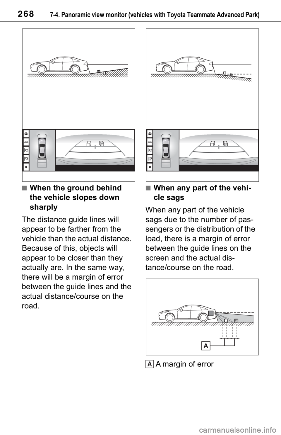 TOYOTA MIRAI 2021 Accessories, Audio & Navigation (in English) 2687-4. Panoramic view monitor (vehicles with Toyota Teammate Adva nced Park)
■When the ground behind
the vehicle slopes down
sharply
The distance guide lines will
appear to be farther from the
TOYOTA MIRAI 2021 Accessories, Audio & Navigation (in English) 2687-4. Panoramic view monitor (vehicles with Toyota Teammate Adva nced Park)
■When the ground behind
the vehicle slopes down
sharply
The distance guide lines will
appear to be farther from the