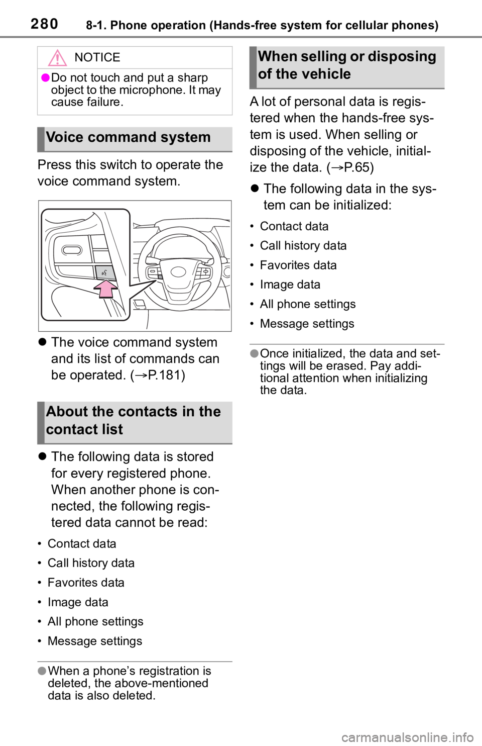 TOYOTA MIRAI 2021 Accessories, Audio & Navigation (in English) 2808-1. Phone operation (Hands-free system for cellular phones)
Press this switch to operate the
voice command system.
The voice command system
and its list of commands can
be operated. ( P.1 TOYOTA MIRAI 2021 Accessories, Audio & Navigation (in English) 2808-1. Phone operation (Hands-free system for cellular phones)
Press this switch to operate the
voice command system.
The voice command system
and its list of commands can
be operated. ( P.1