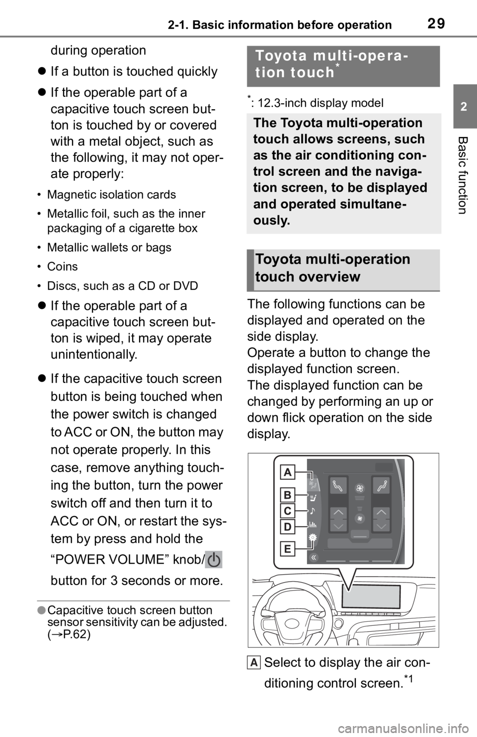 TOYOTA MIRAI 2021 Accessories, Audio & Navigation (in English) 292-1. Basic information before operation
2
Basic function
during operation
If a button is touched quickly
If the operable part of a
capacitive touch screen but-
ton is touched by or covered TOYOTA MIRAI 2021 Accessories, Audio & Navigation (in English) 292-1. Basic information before operation
2
Basic function
during operation
If a button is touched quickly
If the operable part of a
capacitive touch screen but-
ton is touched by or covered