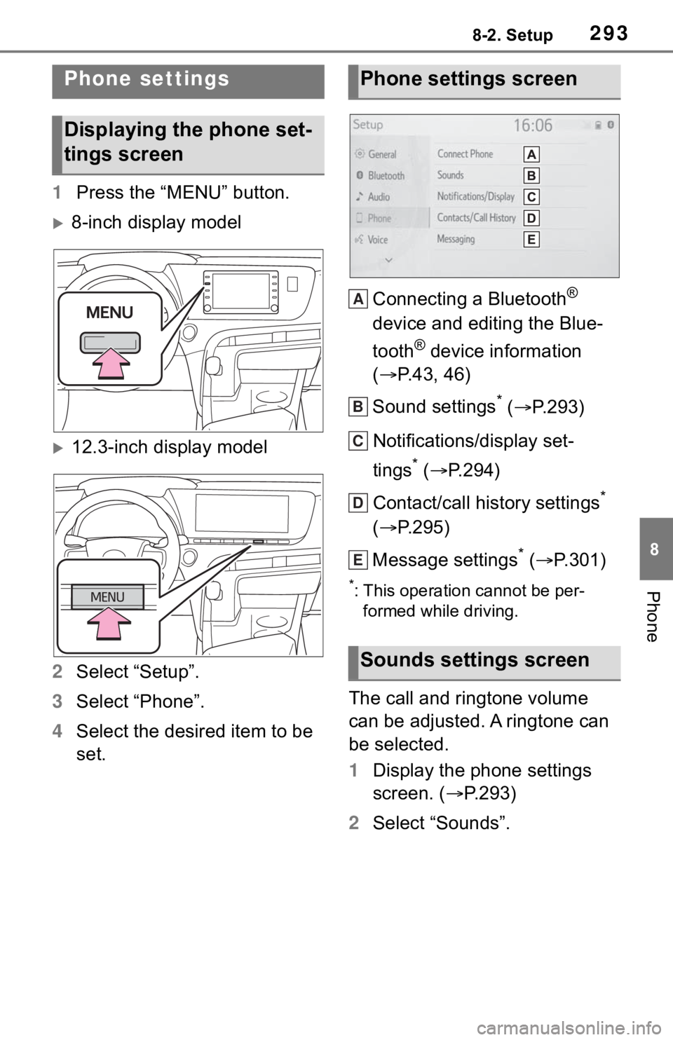 TOYOTA MIRAI 2021 Accessories, Audio & Navigation (in English) 2938-2. Setup
8
Phone
8-2.Setup
1Press the “MENU” button.
8-inch display model
12.3-inch display model
2 Select “Setup”.
3 Select “Phone”.
4 Select the desired item to be
set. Conne TOYOTA MIRAI 2021 Accessories, Audio & Navigation (in English) 2938-2. Setup
8
Phone
8-2.Setup
1Press the “MENU” button.
8-inch display model
12.3-inch display model
2 Select “Setup”.
3 Select “Phone”.
4 Select the desired item to be
set. Conne