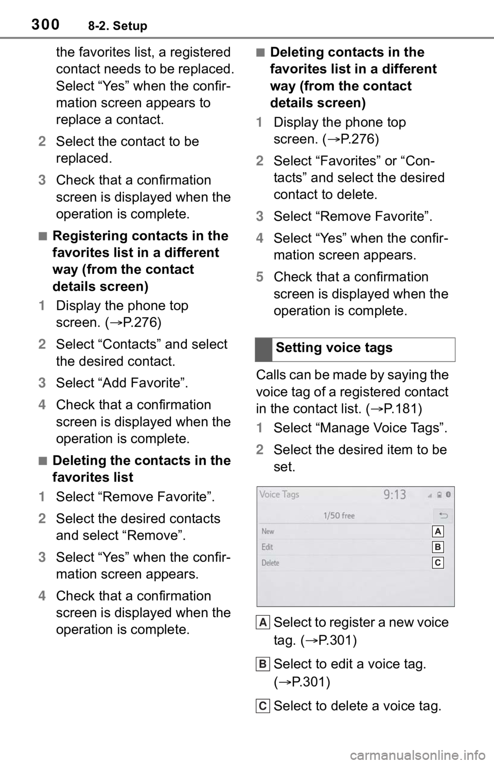 TOYOTA MIRAI 2021 Accessories, Audio & Navigation (in English) 3008-2. Setup
the favorites list, a registered
contact needs to be replaced.
Select “Yes” when the confir-
mation screen appears to
replace a contact.
2 Select the contact to be
replaced.
3 Che TOYOTA MIRAI 2021 Accessories, Audio & Navigation (in English) 3008-2. Setup
the favorites list, a registered
contact needs to be replaced.
Select “Yes” when the confir-
mation screen appears to
replace a contact.
2 Select the contact to be
replaced.
3 Che