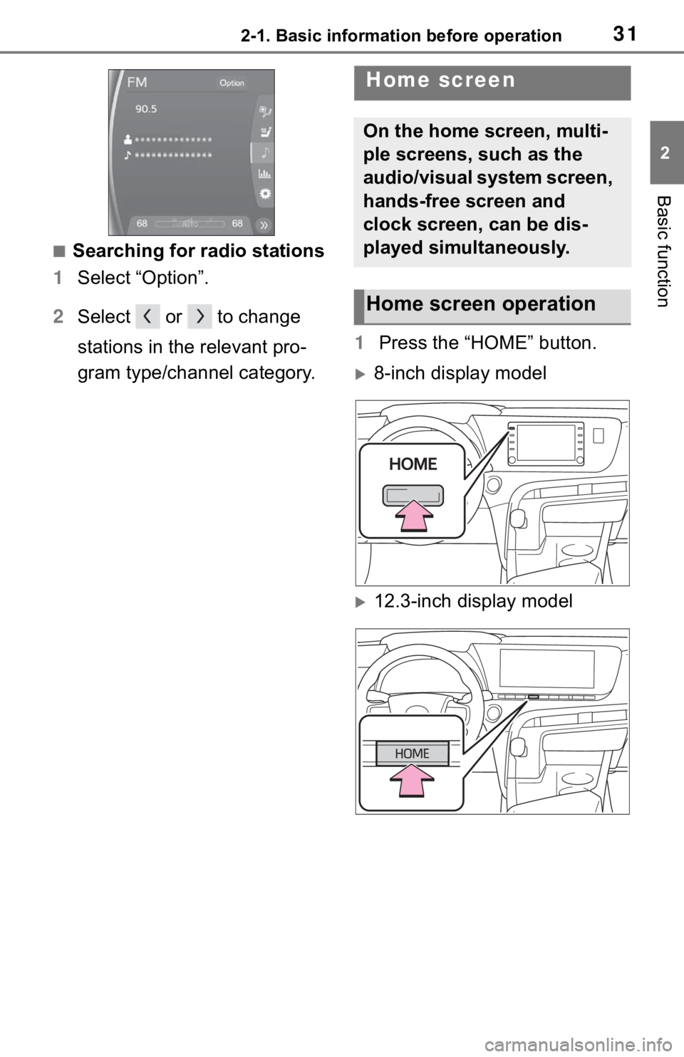 TOYOTA MIRAI 2021  Accessories, Audio & Navigation (in English) 312-1. Basic information before operation
2
Basic function
■Searching for radio stations
1 Select “Option”.
2 Select   or   to change 
stations in the relevant pro-
gram type/channel category. 1