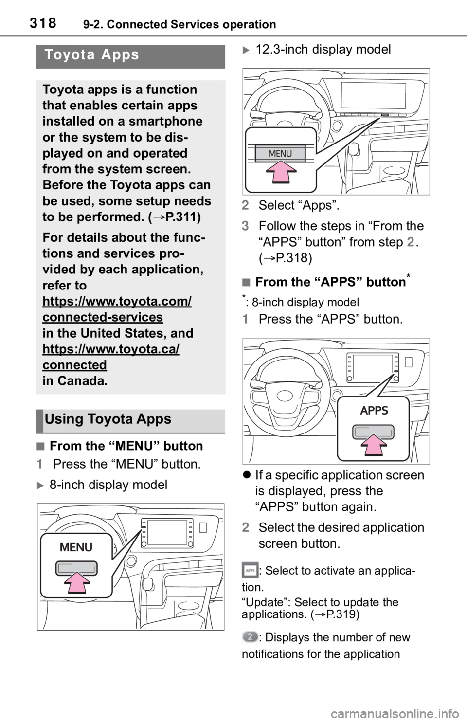 TOYOTA MIRAI 2021 Accessories, Audio & Navigation (in English) 3189-2. Connected Services operation
9-2.Connected Services operation
■From the “MENU” button
1 Press the “MENU” button.
8-inch display model
12.3-inch display model
2 Select “Apps TOYOTA MIRAI 2021 Accessories, Audio & Navigation (in English) 3189-2. Connected Services operation
9-2.Connected Services operation
■From the “MENU” button
1 Press the “MENU” button.
8-inch display model
12.3-inch display model
2 Select “Apps