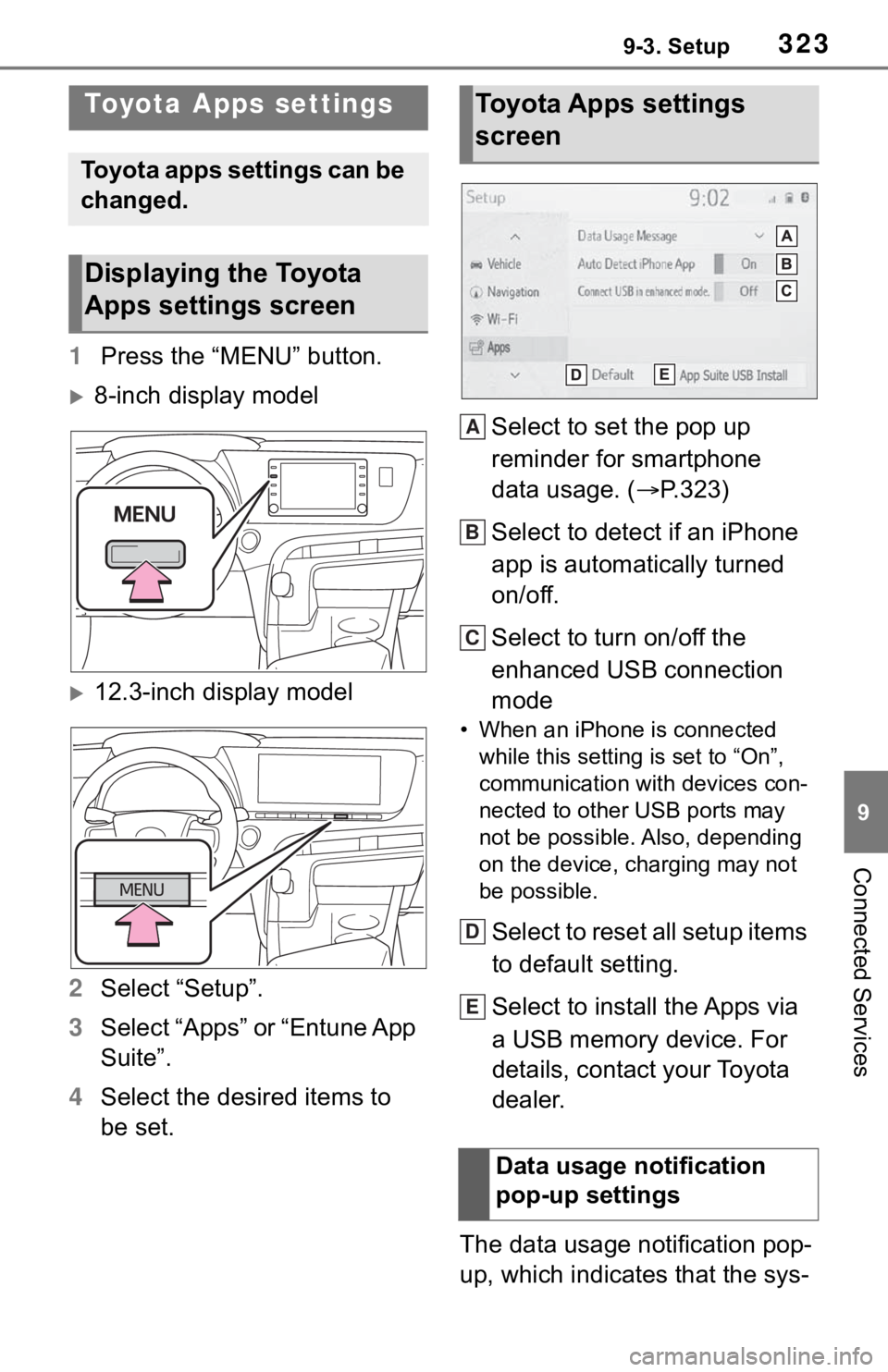 TOYOTA MIRAI 2021 Accessories, Audio & Navigation (in English) 3239-3. Setup
9
Connected Services
9-3.Setup
1Press the “MENU” button.
8-inch display model
12.3-inch display model
2 Select “Setup”.
3 Select “Apps” or “Entune App
Suite”.
4 Se TOYOTA MIRAI 2021 Accessories, Audio & Navigation (in English) 3239-3. Setup
9
Connected Services
9-3.Setup
1Press the “MENU” button.
8-inch display model
12.3-inch display model
2 Select “Setup”.
3 Select “Apps” or “Entune App
Suite”.
4 Se