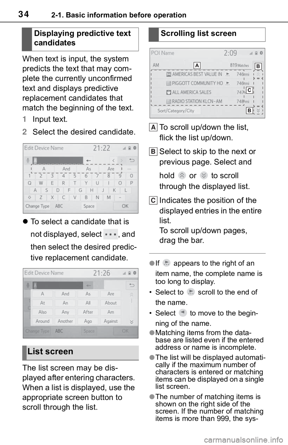 TOYOTA MIRAI 2021  Accessories, Audio & Navigation (in English) 342-1. Basic information before operation
When text is input, the system 
predicts the text that may com-
plete the currently unconfirmed 
text and displays predictive 
replacement candidates that 
ma