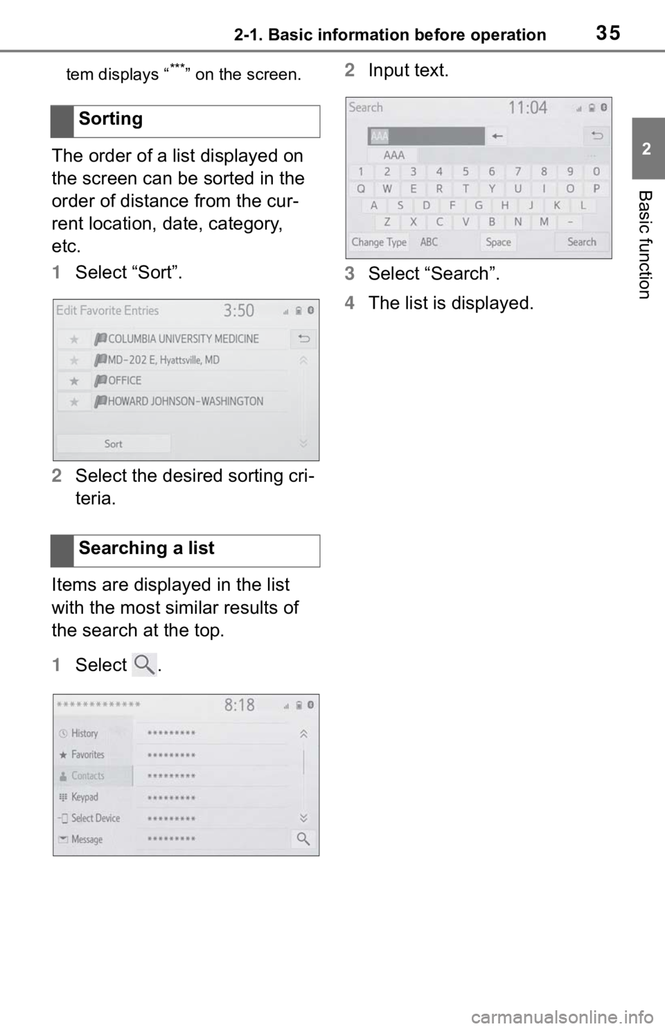 TOYOTA MIRAI 2021  Accessories, Audio & Navigation (in English) 352-1. Basic information before operation
2
Basic function
tem displays “***” on the screen.
The order of a list displayed on 
the screen can be sorted in the 
order of distance from the cur-
rent