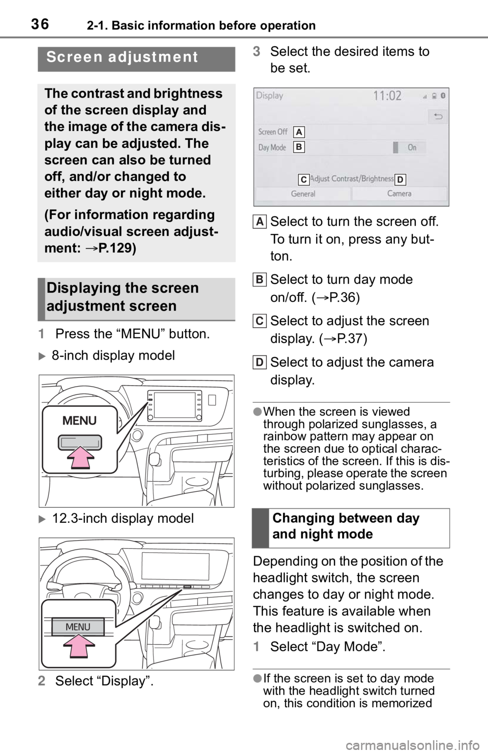 TOYOTA MIRAI 2021  Accessories, Audio & Navigation (in English) 362-1. Basic information before operation
1Press the “MENU” button.
8-inch display model
12.3-inch display model
2 Select “Display”. 3
Select the desired items to 
be set.
Select to turn