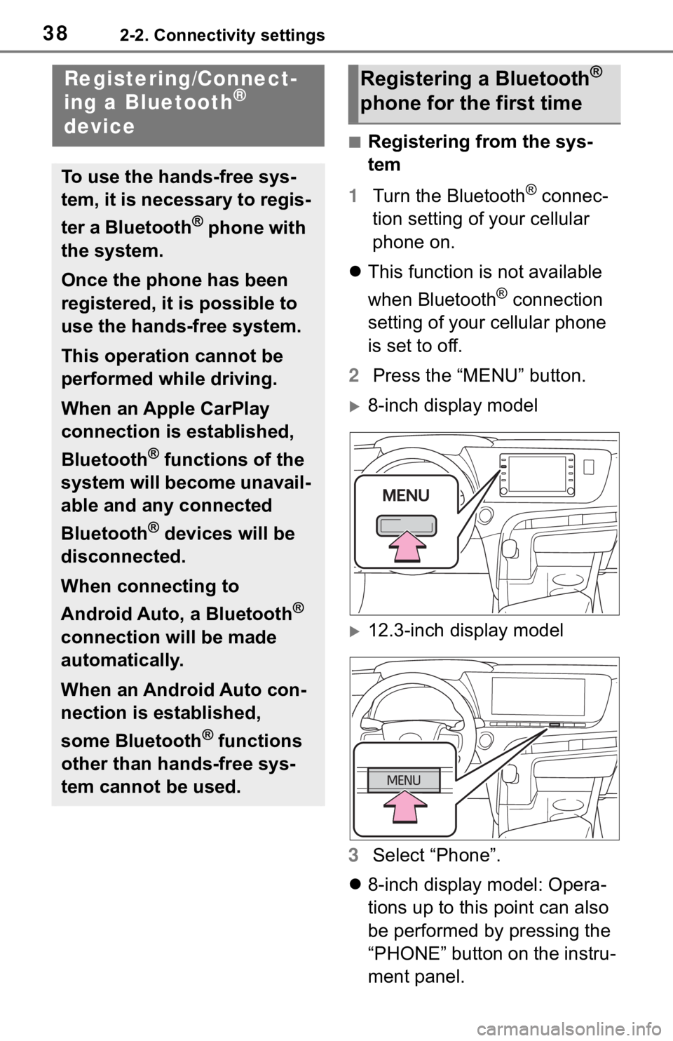 TOYOTA MIRAI 2021  Accessories, Audio & Navigation (in English) 382-2. Connectivity settings
2-2.Connectivity settings
■Registering from the sys-
tem
1 Turn the Bluetooth
® connec-
tion setting of your cellular 
phone on.
 This function is not available 
whe
