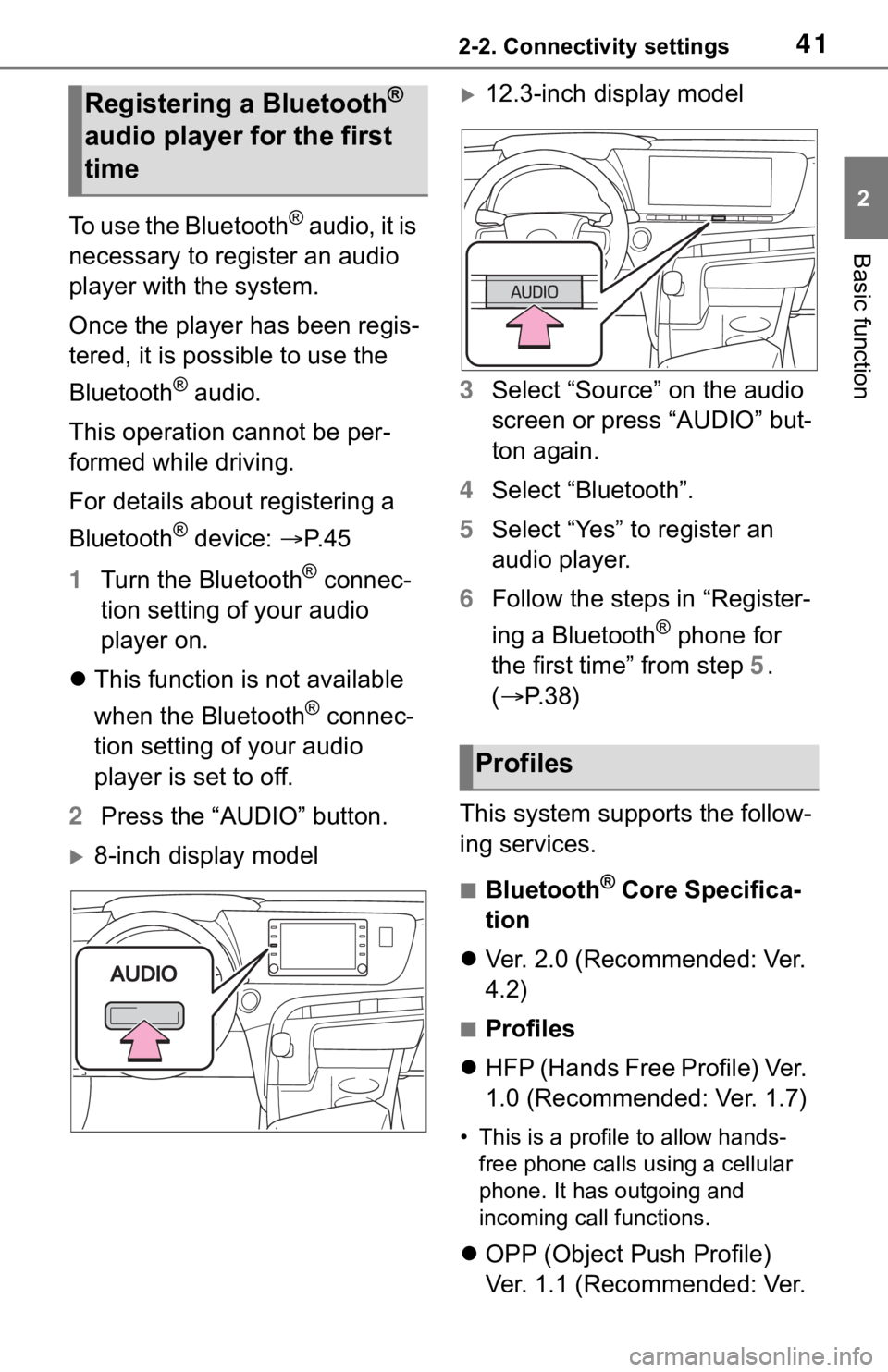 TOYOTA MIRAI 2021 Accessories, Audio & Navigation (in English) 412-2. Connectivity settings
2
Basic functionTo use the Bluetooth® audio, it is
necessary to register an audio
player with the system.
Once the player has been regis-
tered, it is possible to use t TOYOTA MIRAI 2021 Accessories, Audio & Navigation (in English) 412-2. Connectivity settings
2
Basic functionTo use the Bluetooth® audio, it is
necessary to register an audio
player with the system.
Once the player has been regis-
tered, it is possible to use t