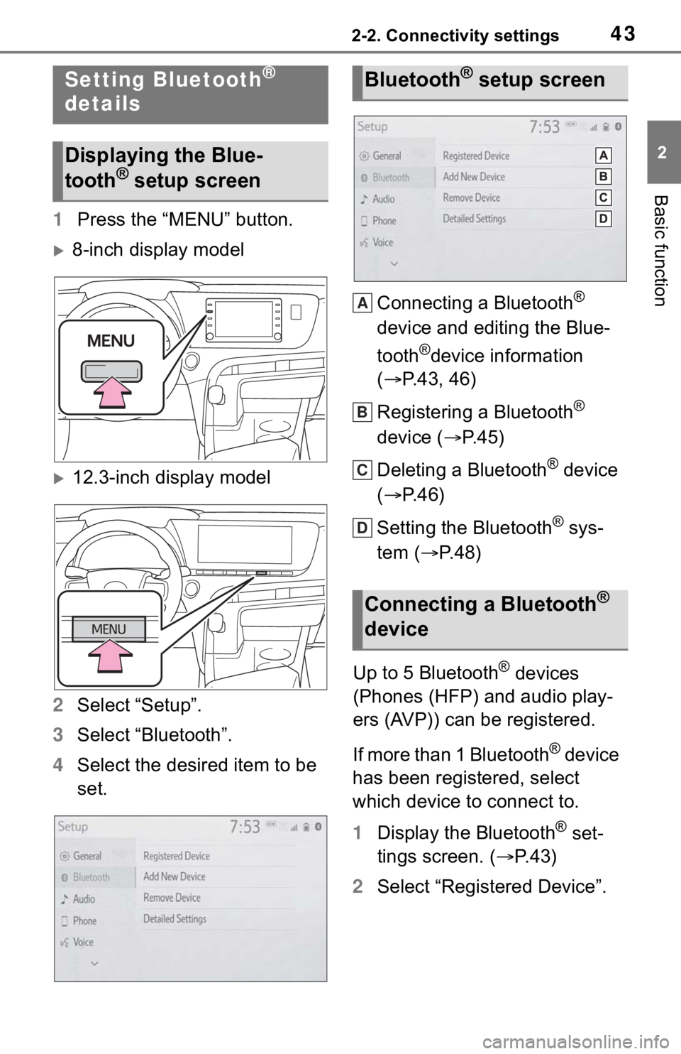 TOYOTA MIRAI 2021 Accessories, Audio & Navigation (in English) 432-2. Connectivity settings
2
Basic function
1Press the “MENU” button.
8-inch display model
12.3-inch display model
2 Select “Setup”.
3 Select “Bluetooth”.
4 Select the desired item TOYOTA MIRAI 2021 Accessories, Audio & Navigation (in English) 432-2. Connectivity settings
2
Basic function
1Press the “MENU” button.
8-inch display model
12.3-inch display model
2 Select “Setup”.
3 Select “Bluetooth”.
4 Select the desired item