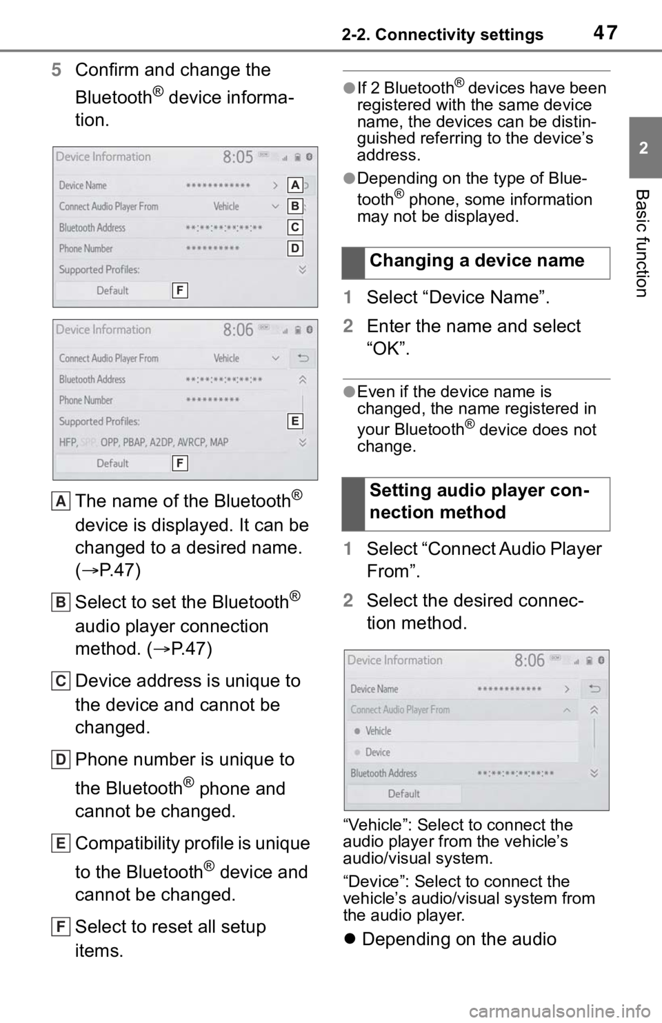 TOYOTA MIRAI 2021 Accessories, Audio & Navigation (in English) 472-2. Connectivity settings
2
Basic function
5Confirm and change the
Bluetooth
® device informa-
tion.
The name of the Bluetooth
®
device is displayed. It can be
changed to a desired name.
( TOYOTA MIRAI 2021 Accessories, Audio & Navigation (in English) 472-2. Connectivity settings
2
Basic function
5Confirm and change the
Bluetooth
® device informa-
tion.
The name of the Bluetooth
®
device is displayed. It can be
changed to a desired name.
(