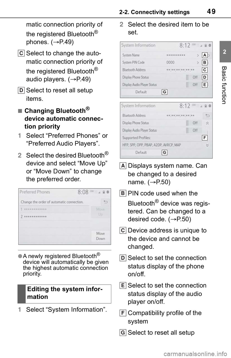 TOYOTA MIRAI 2021  Accessories, Audio & Navigation (in English) 492-2. Connectivity settings
2
Basic function
matic connection priority of 
the registered Bluetooth
® 
phones. ( P.49)
Select to change the auto-
matic connection priority of 
the registered Blue
