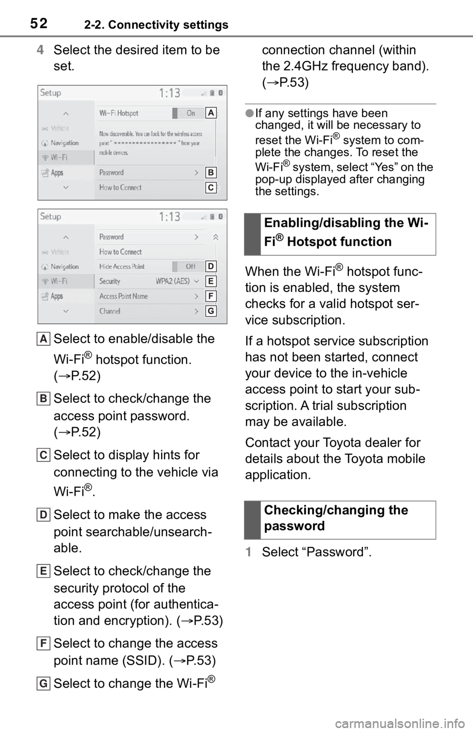 TOYOTA MIRAI 2021 Accessories, Audio & Navigation (in English) 522-2. Connectivity settings
4Select the desired item to be
set.
Select to enable/disable the
Wi-Fi
® hotspot function.
( P. 5 2 )
Select to check/change the
access point password.
( P. 5 TOYOTA MIRAI 2021 Accessories, Audio & Navigation (in English) 522-2. Connectivity settings
4Select the desired item to be
set.
Select to enable/disable the
Wi-Fi
® hotspot function.
( P. 5 2 )
Select to check/change the
access point password.
( P. 5