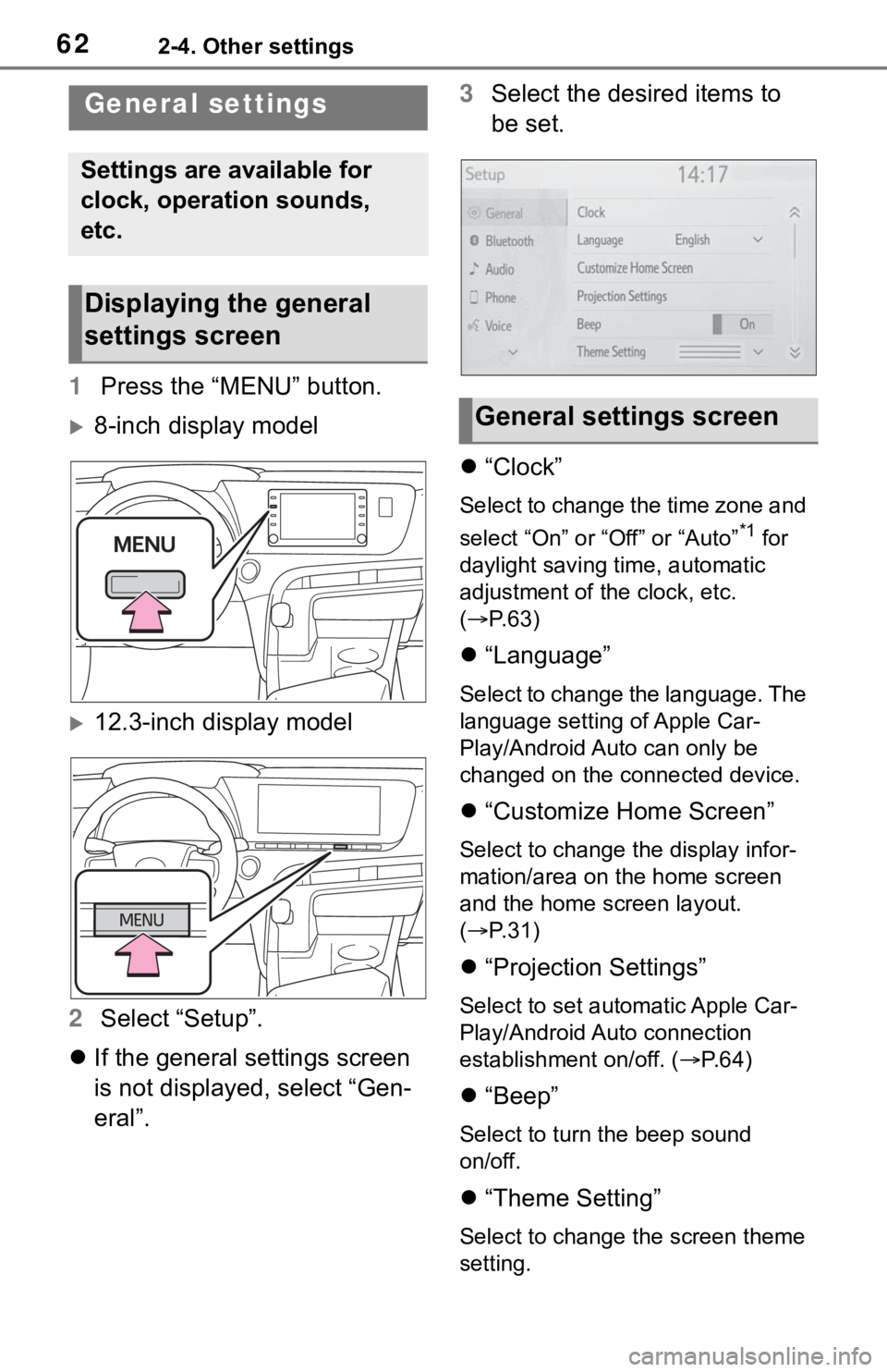 TOYOTA MIRAI 2021 Accessories, Audio & Navigation (in English) 622-4. Other settings
2-4.Other settings
1Press the “MENU” button.
8-inch display model
12.3-inch display model
2 Select “Setup”.
If the general settings screen
is not displayed, se TOYOTA MIRAI 2021 Accessories, Audio & Navigation (in English) 622-4. Other settings
2-4.Other settings
1Press the “MENU” button.
8-inch display model
12.3-inch display model
2 Select “Setup”.
If the general settings screen
is not displayed, se