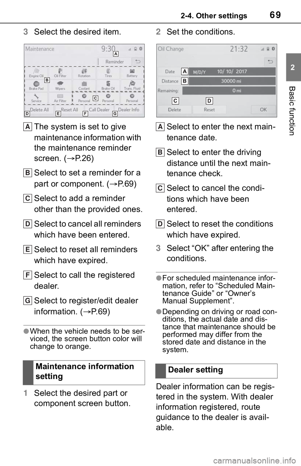 TOYOTA MIRAI 2021  Accessories, Audio & Navigation (in English) 692-4. Other settings
2
Basic function
3Select the desired item.
The system is set to give 
maintenance information with 
the maintenance reminder 
screen. ( P.26)
Select to set a reminder for a 
p