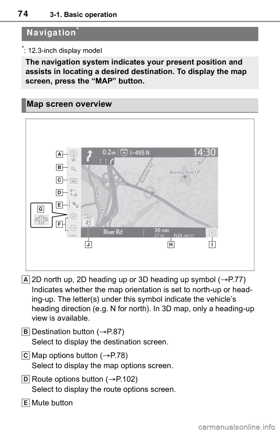 TOYOTA MIRAI 2021 Accessories, Audio & Navigation (in English) 743-1. Basic operation
3-1.Basic operation
*: 12.3-inch display model
2D north up, 2D heading up or 3D heading up symbol (P. 7 7 )
Indicates whether the map orientation is set to north-up or hea d- TOYOTA MIRAI 2021 Accessories, Audio & Navigation (in English) 743-1. Basic operation
3-1.Basic operation
*: 12.3-inch display model
2D north up, 2D heading up or 3D heading up symbol (P. 7 7 )
Indicates whether the map orientation is set to north-up or hea d-