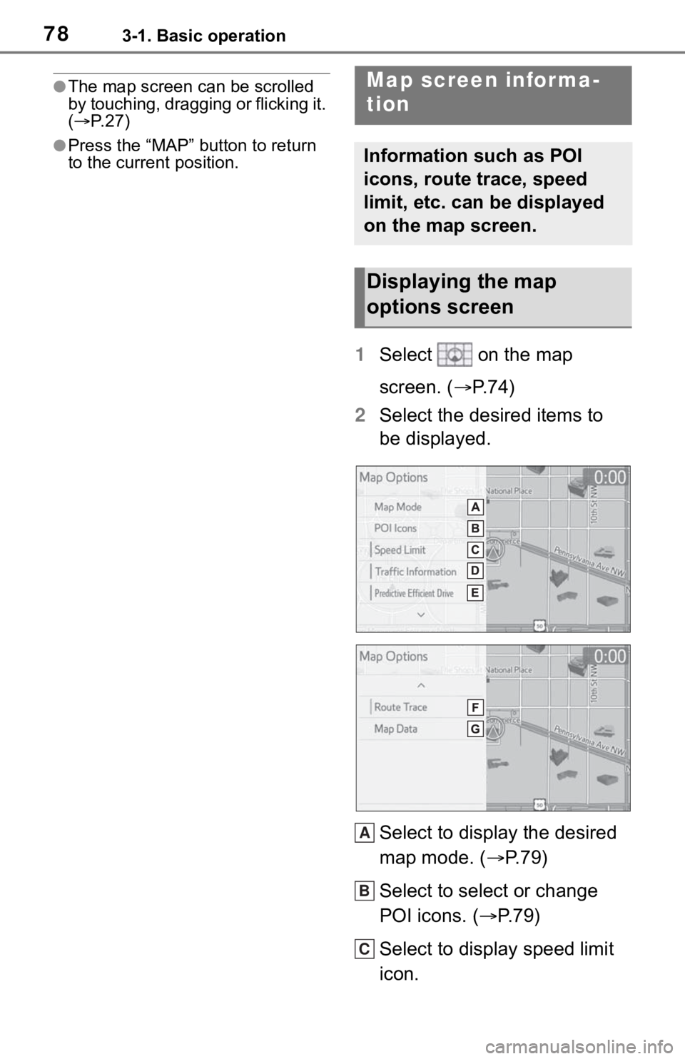TOYOTA MIRAI 2021 Accessories, Audio & Navigation (in English) 783-1. Basic operation
●The map screen can be scrolled
by touching, dragging or flicking it.
( P. 2 7 )
●Press the “MAP” button to return
to the current position.
1 Select on the map
TOYOTA MIRAI 2021 Accessories, Audio & Navigation (in English) 783-1. Basic operation
●The map screen can be scrolled
by touching, dragging or flicking it.
( P. 2 7 )
●Press the “MAP” button to return
to the current position.
1 Select on the map