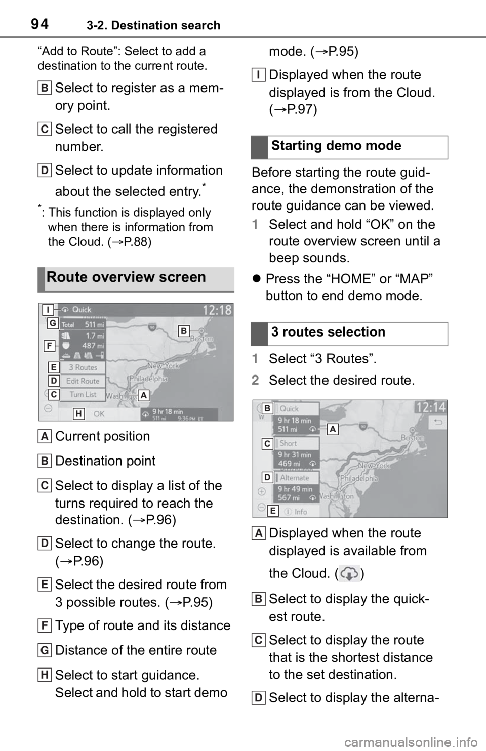 TOYOTA MIRAI 2021  Accessories, Audio & Navigation (in English) 943-2. Destination search
“Add to Route”: Select to add a 
destination to the current route.
Select to register as a mem-
ory point.
Select to call the registered 
number.
Select to update informa