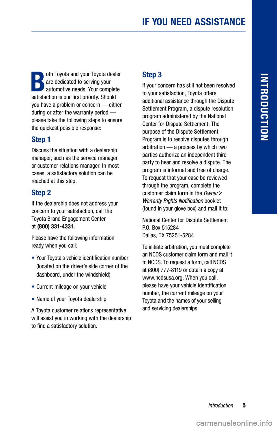 TOYOTA MIRAI 2021  Warranties & Maintenance Guides (in English) 5
B
oth Toyota and your Toyota dealer  
are dedicated to serving your 
automotive needs. Your complete 
satisfaction is our first priority. Should   
you have a problem or concern — either   
during