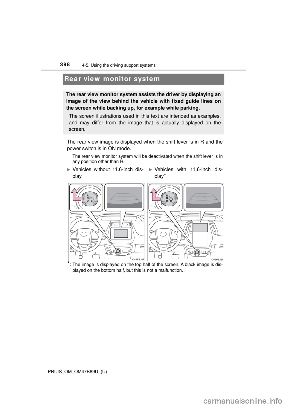 TOYOTA PRIUS 2018 Owners Manual (in English) 398
PRIUS_OM_OM47B89U_(U)
4-5. Using the driving support systems
Rear view monitor system
The rear view image is displayed when the shift lever is in R and the
power switch is in ON mode.
The rear vie TOYOTA PRIUS 2018 Owners Manual (in English) 398
PRIUS_OM_OM47B89U_(U)
4-5. Using the driving support systems
Rear view monitor system
The rear view image is displayed when the shift lever is in R and the
power switch is in ON mode.
The rear vie