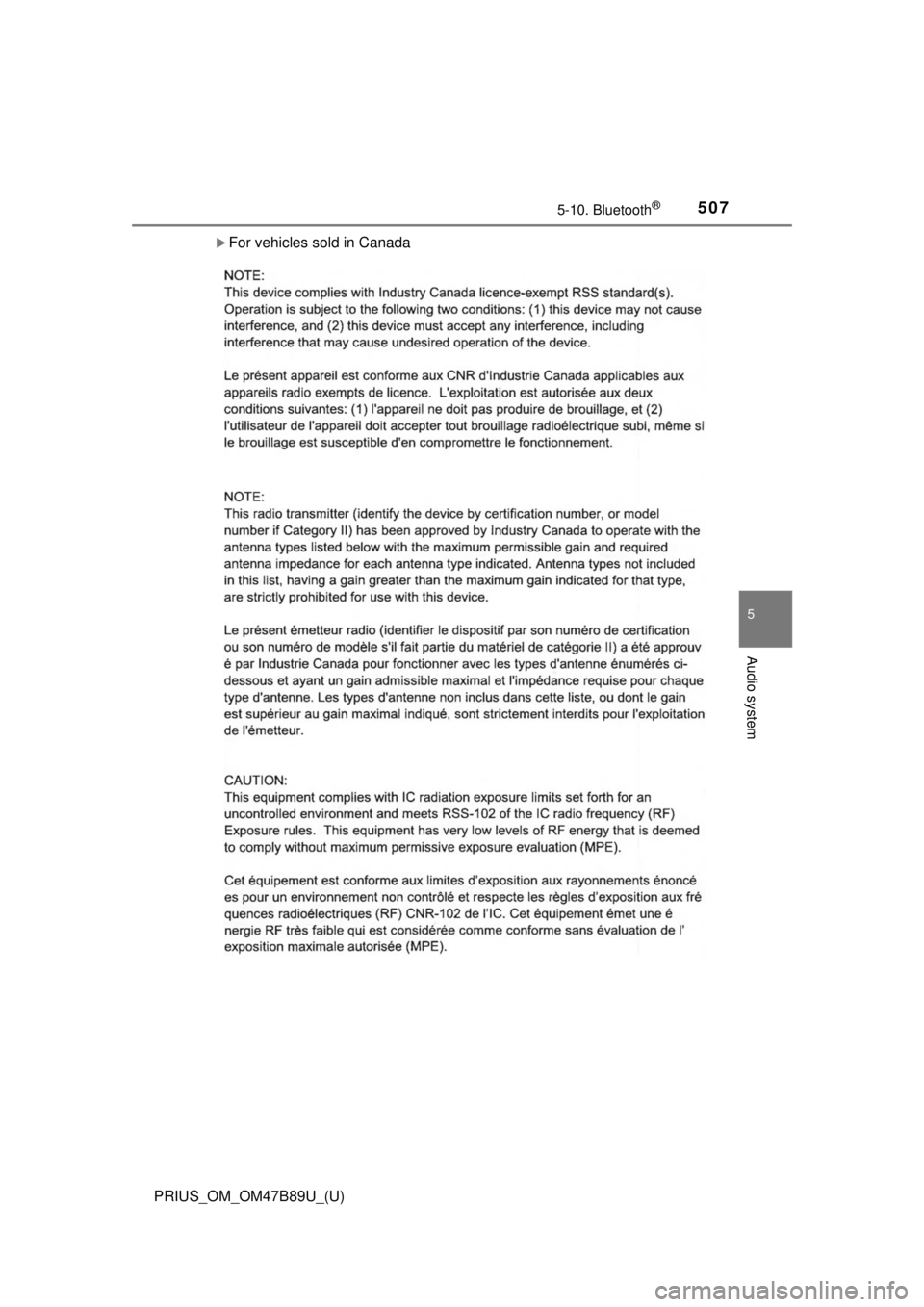 TOYOTA PRIUS 2018 Owners Manual (in English) PRIUS_OM_OM47B89U_(U)
5075-10. Bluetooth®
5
Audio system
For vehicles sold in Canada TOYOTA PRIUS 2018 Owners Manual (in English) PRIUS_OM_OM47B89U_(U)
5075-10. Bluetooth®
5
Audio system
For vehicles sold in Canada