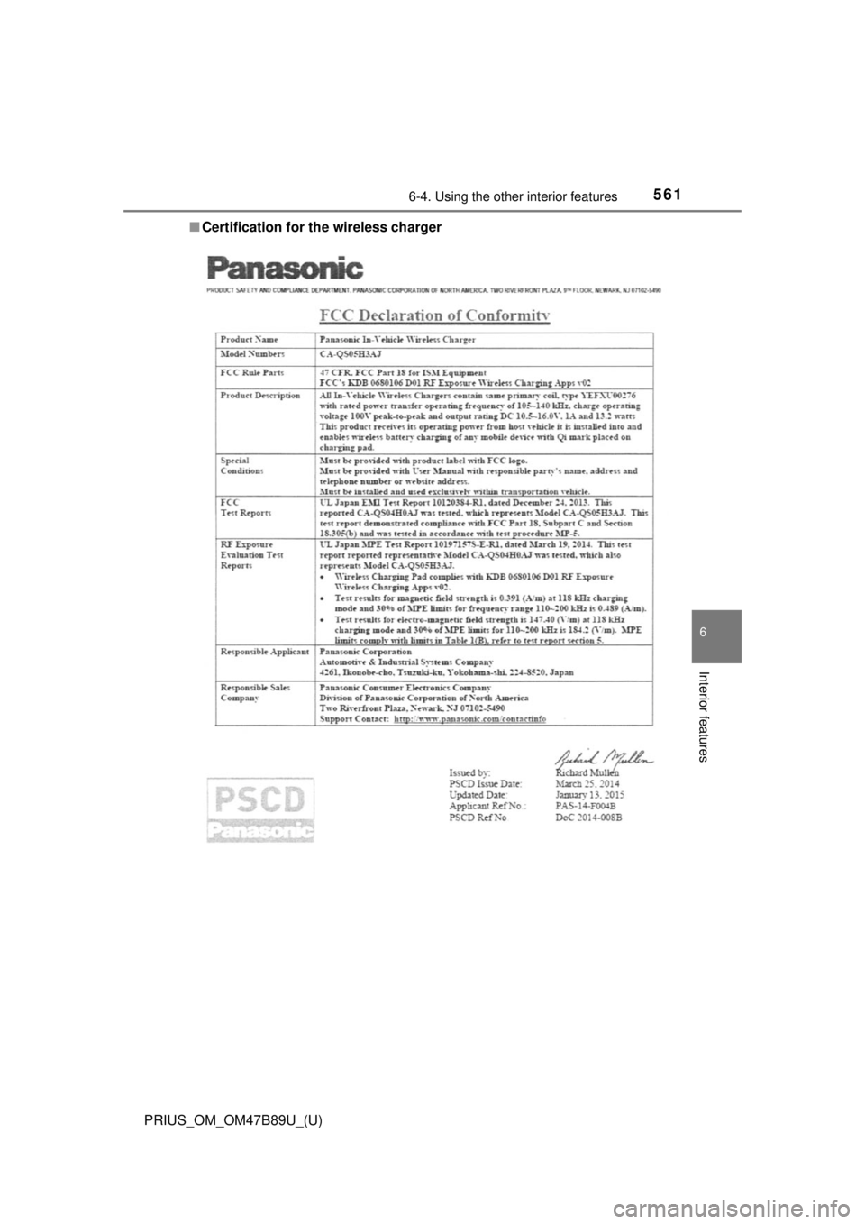 TOYOTA PRIUS 2018  Owners Manual (in English) PRIUS_OM_OM47B89U_(U)
5616-4. Using the other interior features
6
Interior features
■Certification for the wireless charger 