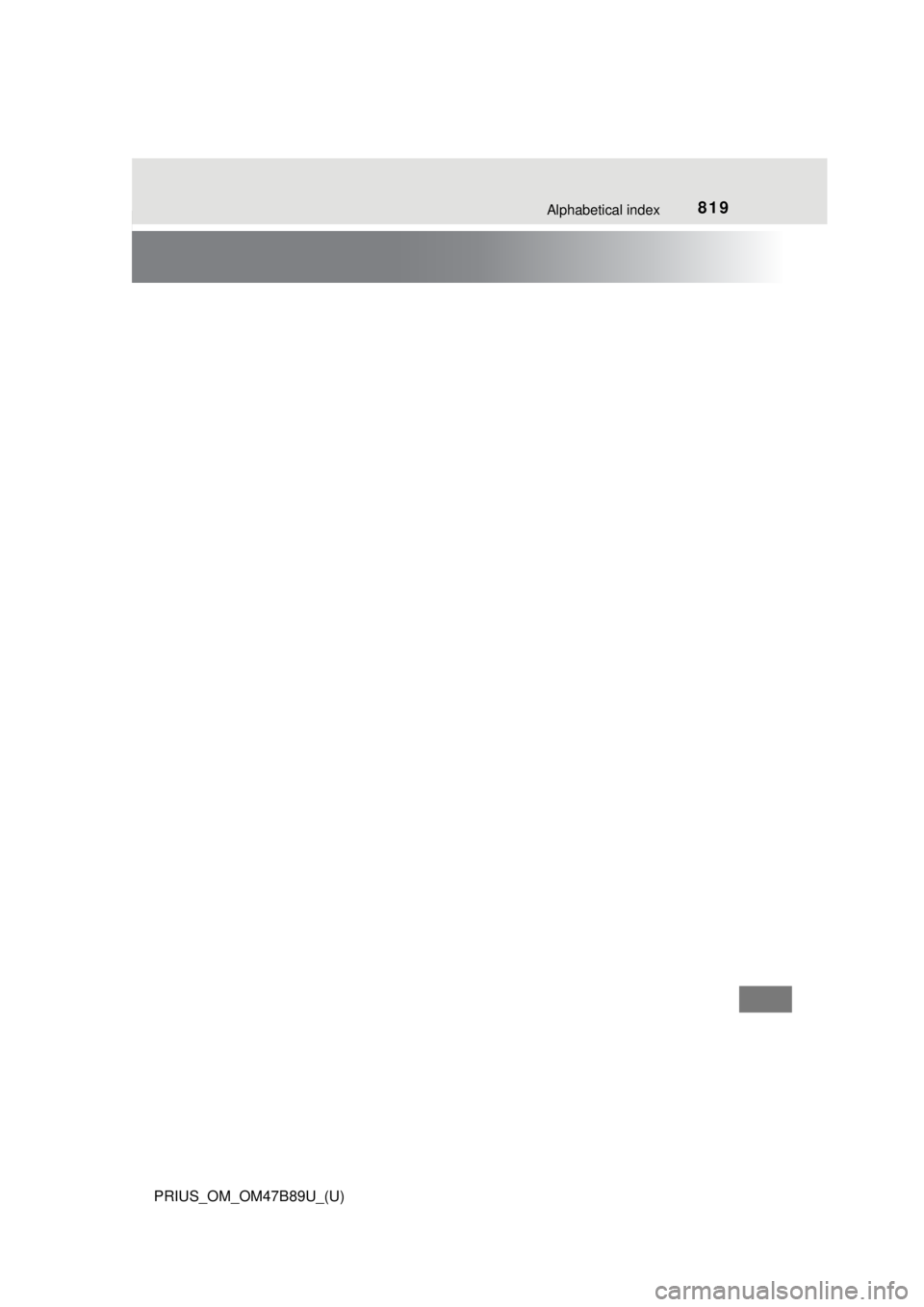 TOYOTA PRIUS 2018 Owners Manual (in English) 819Alphabetical index
PRIUS_OM_OM47B89U_(U) TOYOTA PRIUS 2018 Owners Manual (in English) 819Alphabetical index
PRIUS_OM_OM47B89U_(U)