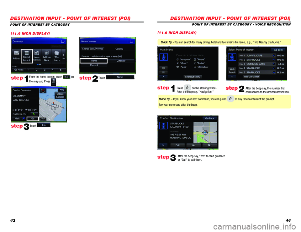 TOYOTA PRIUS 2018 Accessories, Audio & Navigation (in English) 4344
DESTINATION INPUT - POINT OF INTEREST (POI)
POINT OF INTEREST BY CATEGORY - VOICE RECOGNITION
After the beep say, "Yes" to start guidance
or "Call" to call them.
step3
Quick Tip -You can search TOYOTA PRIUS 2018 Accessories, Audio & Navigation (in English) 4344
DESTINATION INPUT - POINT OF INTEREST (POI)
POINT OF INTEREST BY CATEGORY - VOICE RECOGNITION
After the beep say, "Yes" to start guidance
or "Call" to call them.
step3
Quick Tip -You can search