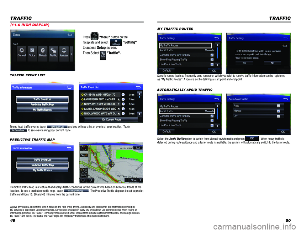 TOYOTA PRIUS 2018 Accessories, Audio & Navigation (in English) 4950
Press "Menu" button on the
faceplate and select
"Setting"
to access Setup screen.
Then Select
"Traffic".
TRAFFIC
To see local traffic events, touch and you will s TOYOTA PRIUS 2018 Accessories, Audio & Navigation (in English) 4950
Press "Menu" button on the
faceplate and select
"Setting"
to access Setup screen.
Then Select
"Traffic".
TRAFFIC
To see local traffic events, touch and you will s