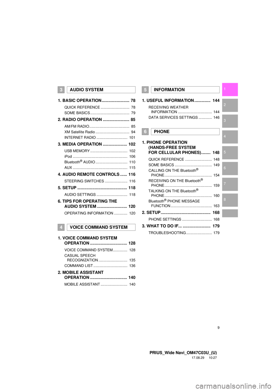 TOYOTA PRIUS 2018  Accessories, Audio & Navigation (in English) 9
PRIUS_Wide Navi_OM47C03U_(U)
17.08.29     10:27
1
2
3
4
5
6
7
8
1. BASIC OPERATION ........................ 78
QUICK REFERENCE ............................  78
SOME BASICS ..........................