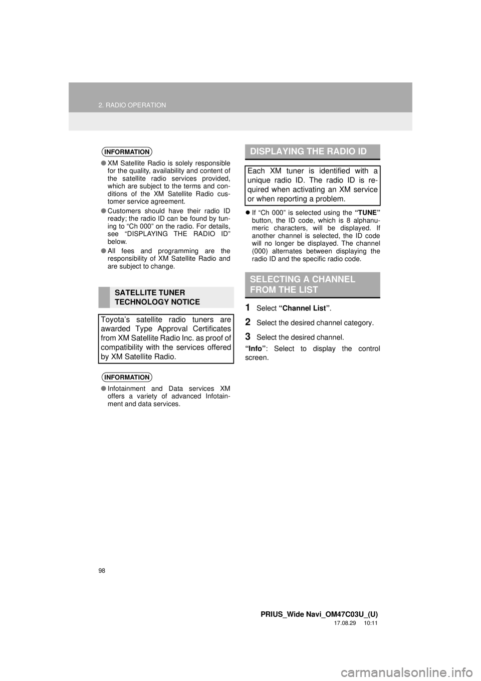 TOYOTA PRIUS 2018 Accessories, Audio & Navigation (in English) 98
2. RADIO OPERATION
PRIUS_Wide Navi_OM47C03U_(U)
17.08.29 10:11
If “Ch 000” is selected using the “TUNE”
button, the ID code, which is 8 alphanu-
meric characters, will be displayed. TOYOTA PRIUS 2018 Accessories, Audio & Navigation (in English) 98
2. RADIO OPERATION
PRIUS_Wide Navi_OM47C03U_(U)
17.08.29 10:11
If “Ch 000” is selected using the “TUNE”
button, the ID code, which is 8 alphanu-
meric characters, will be displayed.