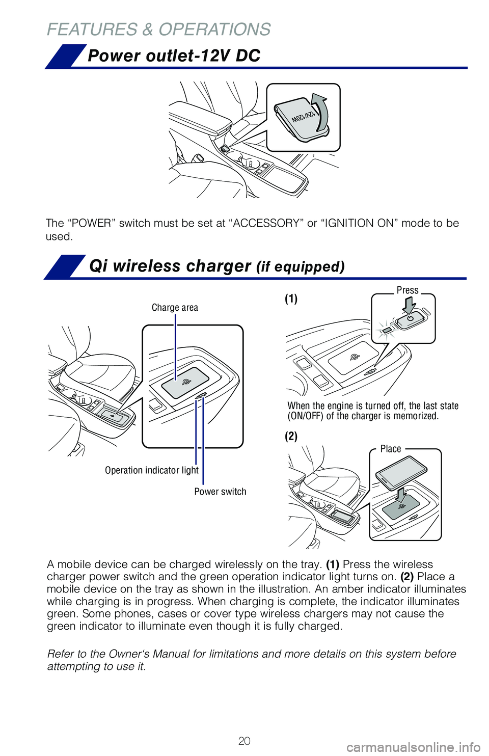 TOYOTA PRIUS 2019 (in English) Owners Manual 20
FEATURES & OPERATIONS
Qi wireless charger (if equipped)
Power outlet-12V DC
The “POWER” switch must be set at “ACCESSORY” or “IGNITION ON” mode to be
used.
Power switch
Charge area
Ope TOYOTA PRIUS 2019 (in English) Owners Manual 20
FEATURES & OPERATIONS
Qi wireless charger (if equipped)
Power outlet-12V DC
The “POWER” switch must be set at “ACCESSORY” or “IGNITION ON” mode to be
used.
Power switch
Charge area
Ope