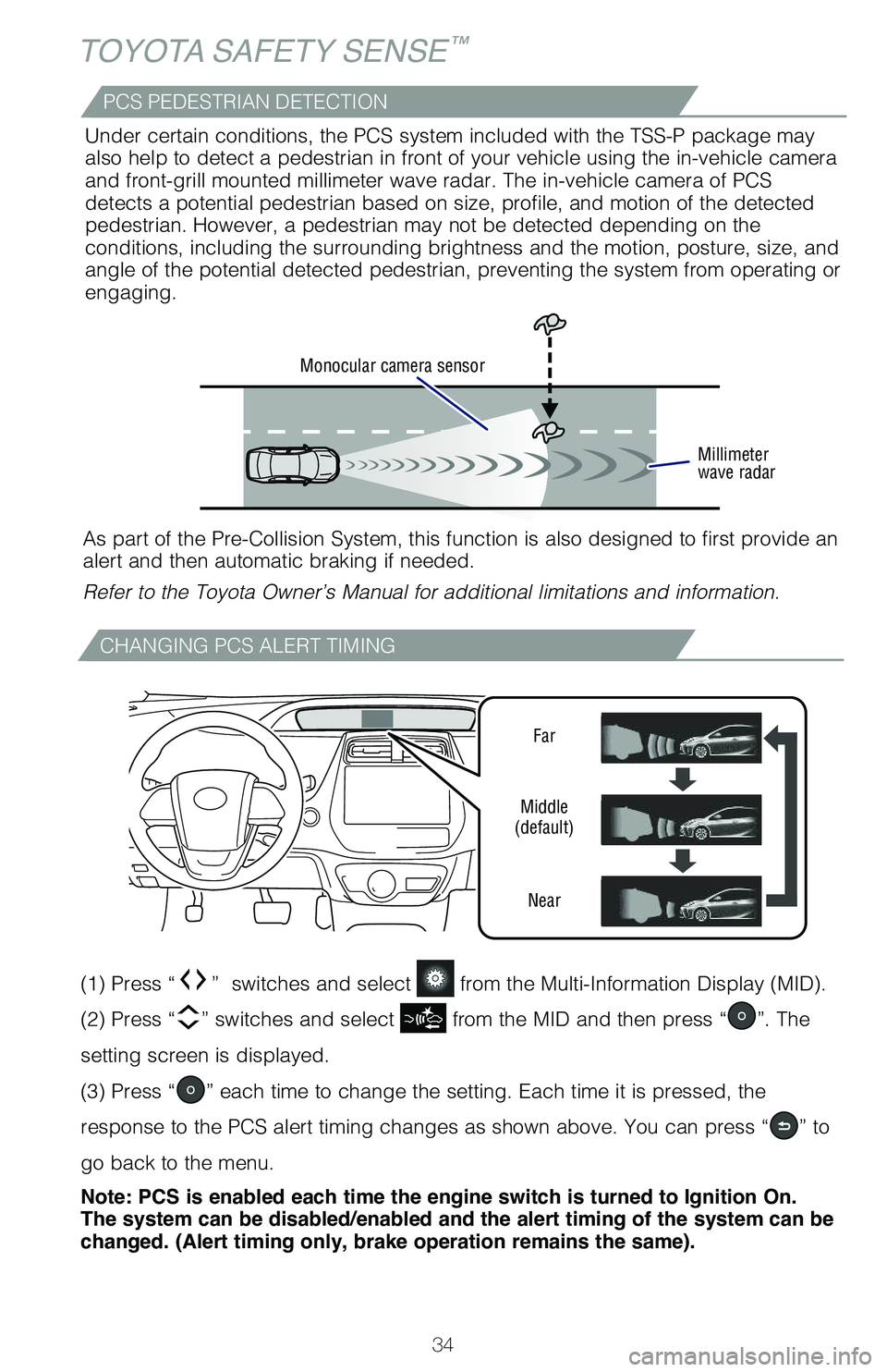 TOYOTA PRIUS 2019 (in English) Owners Guide 34
CHANGING PCS ALERT TIMING
TOYOTA SAFETY SENSE™
Far
Middle(default)
Near
(1) Press “” switches and select from the Multi-Information Display (MID).
(2) Press “” switches and select fr TOYOTA PRIUS 2019 (in English) Owners Guide 34
CHANGING PCS ALERT TIMING
TOYOTA SAFETY SENSE™
Far
Middle(default)
Near
(1) Press “” switches and select from the Multi-Information Display (MID).
(2) Press “” switches and select fr