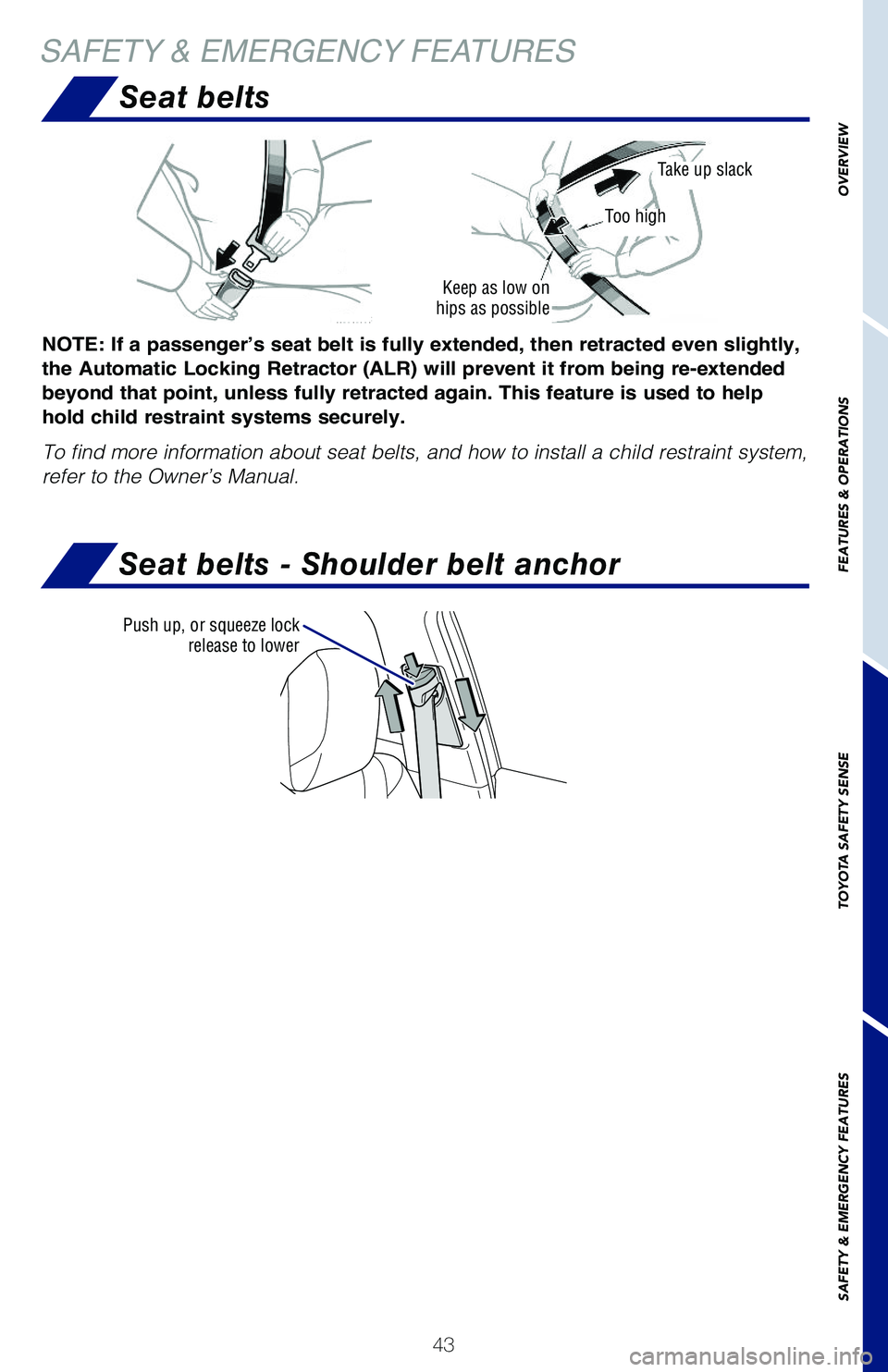 TOYOTA PRIUS 2019 (in English) Service Manual 43
OVERVIEW
FEATURES & OPERATIONS
TOYOTA SAFETY SENSE
SAFETY & EMERGENCY FEATURES
SAFETY & EMERGENCY FEATURES
Seat belts
Seat belts - Shoulder belt anchor
NOTE: If a passenger’s seat belt is fully e TOYOTA PRIUS 2019 (in English) Service Manual 43
OVERVIEW
FEATURES & OPERATIONS
TOYOTA SAFETY SENSE
SAFETY & EMERGENCY FEATURES
SAFETY & EMERGENCY FEATURES
Seat belts
Seat belts - Shoulder belt anchor
NOTE: If a passenger’s seat belt is fully e