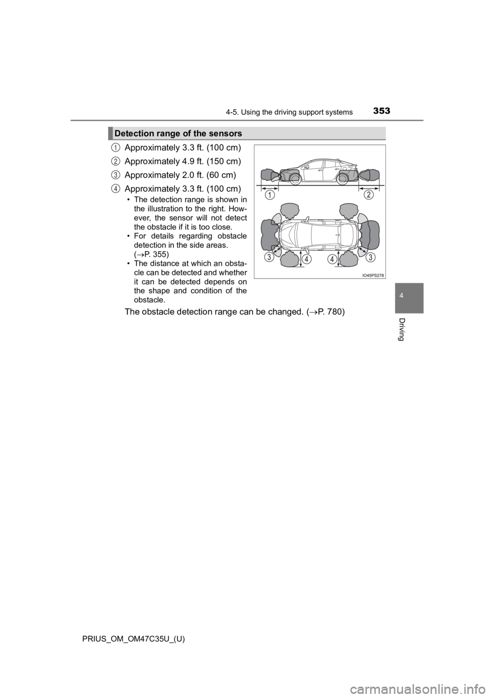 TOYOTA PRIUS 2019 Owners Manual (in English) PRIUS_OM_OM47C35U_(U)
3534-5. Using the driving support systems
4
Driving
Approximately 3.3 ft. (100 cm)
Approximately 4.9 ft. (150 cm)
Approximately 2.0 ft. (60 cm)
Approximately 3.3 ft. (100 cm)
• TOYOTA PRIUS 2019 Owners Manual (in English) PRIUS_OM_OM47C35U_(U)
3534-5. Using the driving support systems
4
Driving
Approximately 3.3 ft. (100 cm)
Approximately 4.9 ft. (150 cm)
Approximately 2.0 ft. (60 cm)
Approximately 3.3 ft. (100 cm)
•