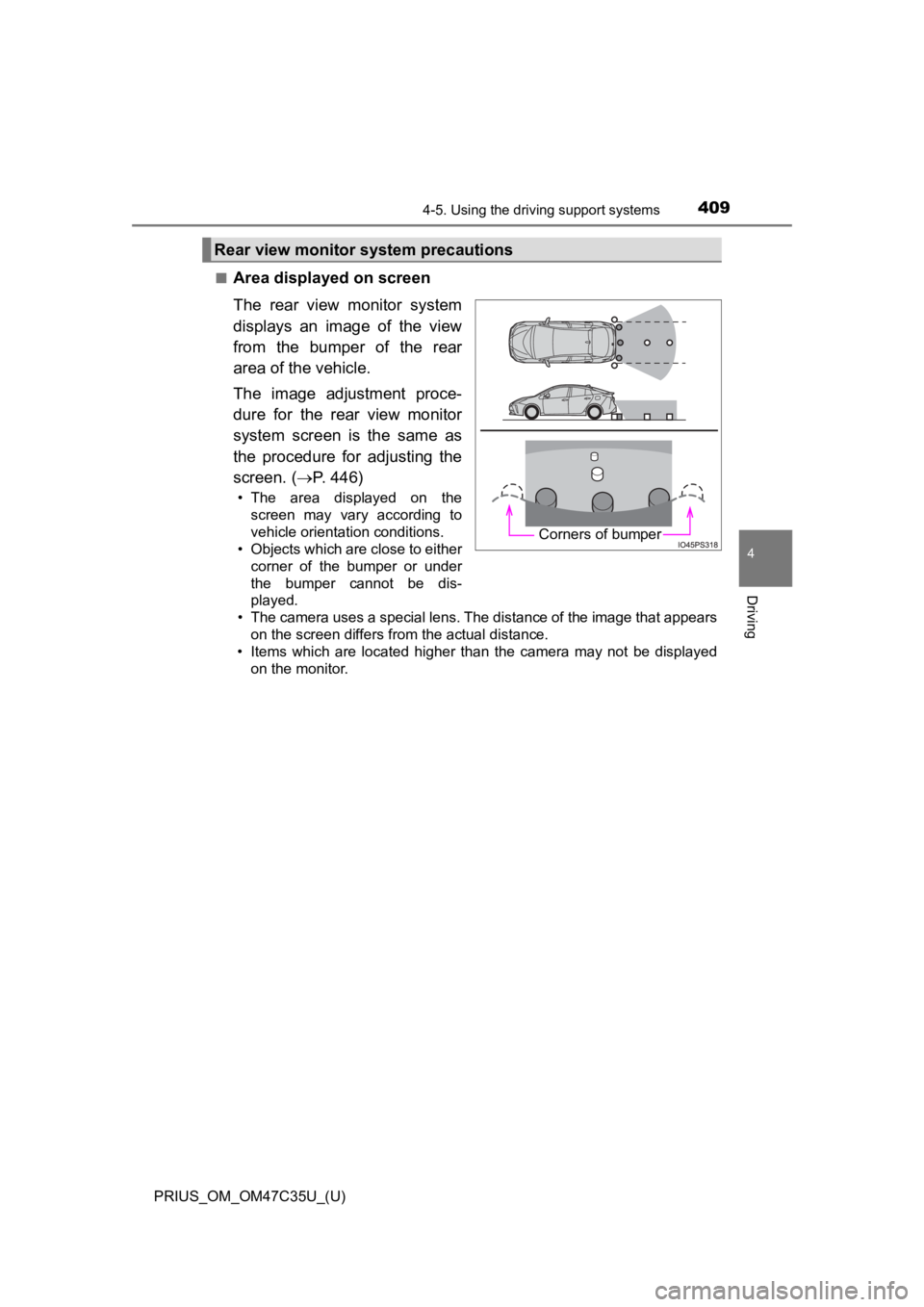 TOYOTA PRIUS 2019  Owners Manual (in English) PRIUS_OM_OM47C35U_(U)
4094-5. Using the driving support systems
4
Driving
■Area displayed on screen
The  rear  view  monitor  system
displays  an  image  of  the  view
from  the  bumper  of  the  re