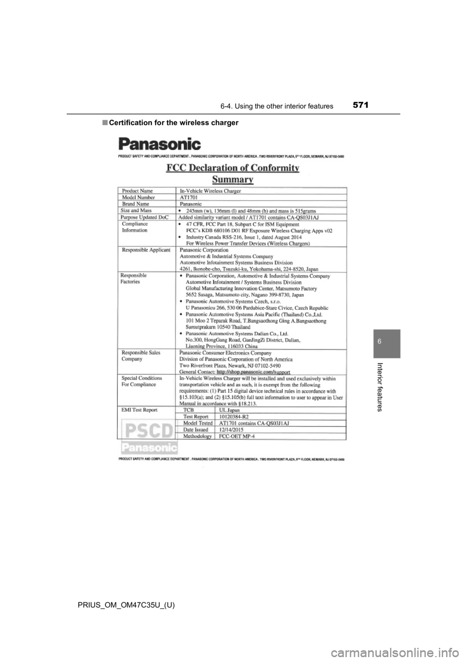 TOYOTA PRIUS 2019 Owners Manual (in English) PRIUS_OM_OM47C35U_(U)
5716-4. Using the other interior features
6
Interior features
■Certification for the wireless charger TOYOTA PRIUS 2019 Owners Manual (in English) PRIUS_OM_OM47C35U_(U)
5716-4. Using the other interior features
6
Interior features
■Certification for the wireless charger