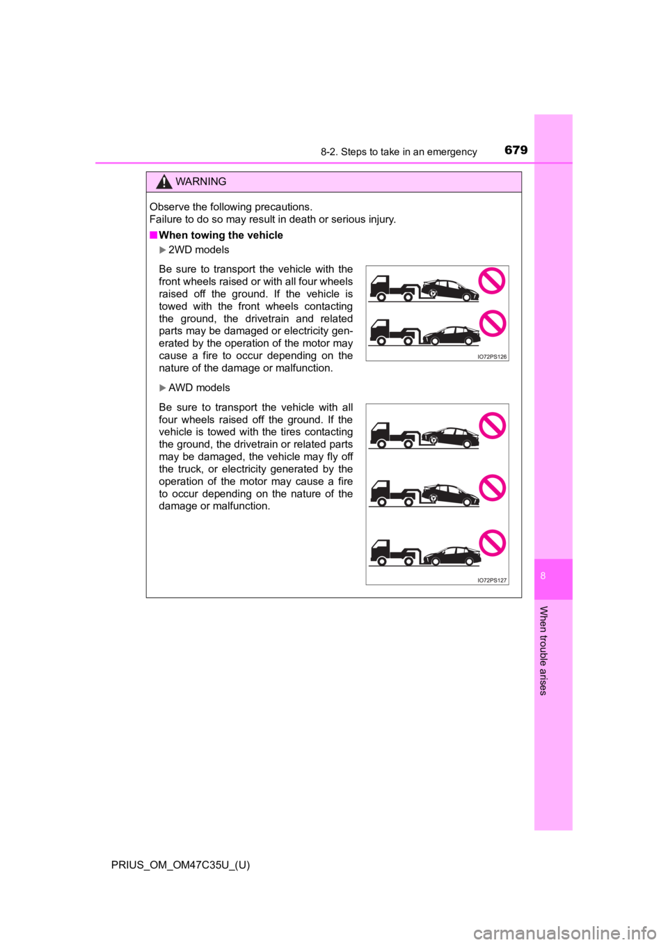 TOYOTA PRIUS 2019 Owners Manual (in English) 6798-2. Steps to take in an emergency
PRIUS_OM_OM47C35U_(U)
8
When trouble arises
WARNING
Observe the following precautions.
Failure to do so may result in death or serious injury.
■When towing the TOYOTA PRIUS 2019 Owners Manual (in English) 6798-2. Steps to take in an emergency
PRIUS_OM_OM47C35U_(U)
8
When trouble arises
WARNING
Observe the following precautions.
Failure to do so may result in death or serious injury.
■When towing the